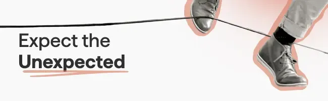 someone tripping over a cord with the text "expect the unexpected"